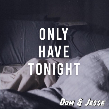 Only Have Tonight | Boomplay Music