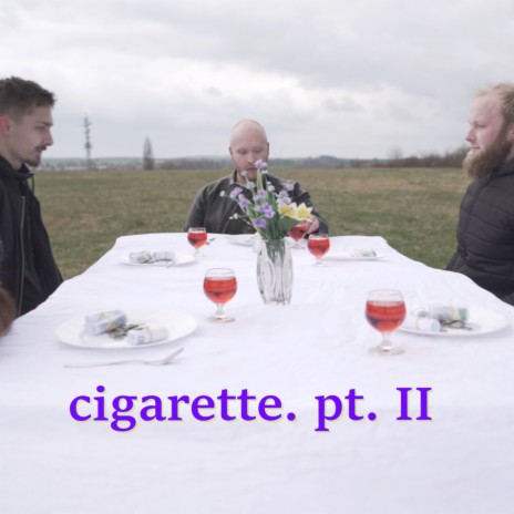 cigarette. pt. II ft. Maximálně Rozbitej | Boomplay Music