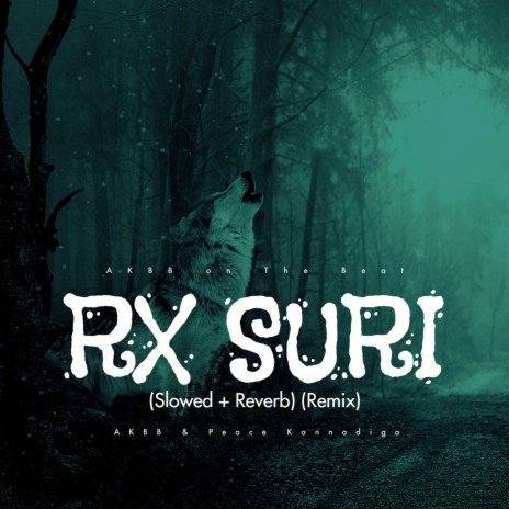 Rx Suri (Slowed + Reverb Remix) ft. Peace Kannadiga | Boomplay Music