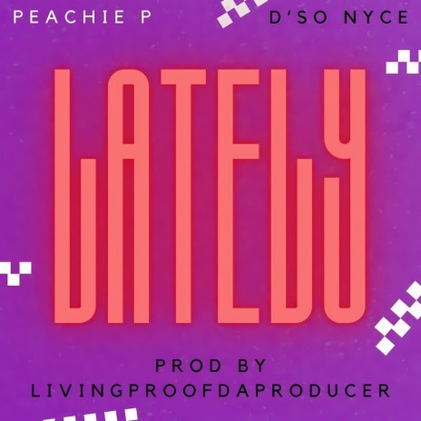 LATELY ft. Peachie P & D'so Nyce | Boomplay Music