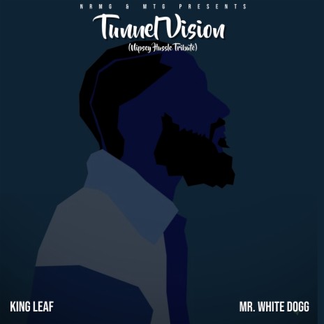 Tunnel Vision (Nipsey Hussle Tribute) ft. Mr. White Dogg | Boomplay Music