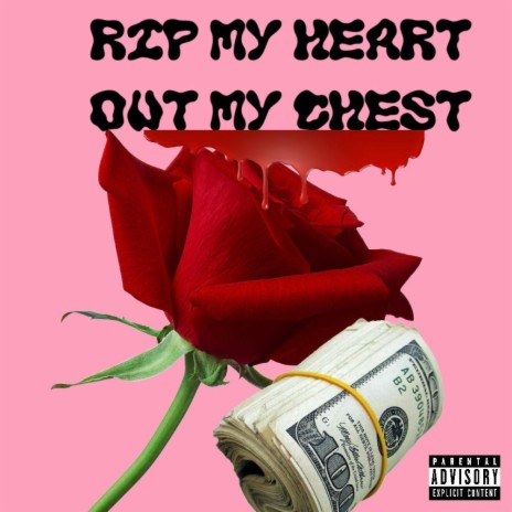 Rip my heart out my chest | Boomplay Music