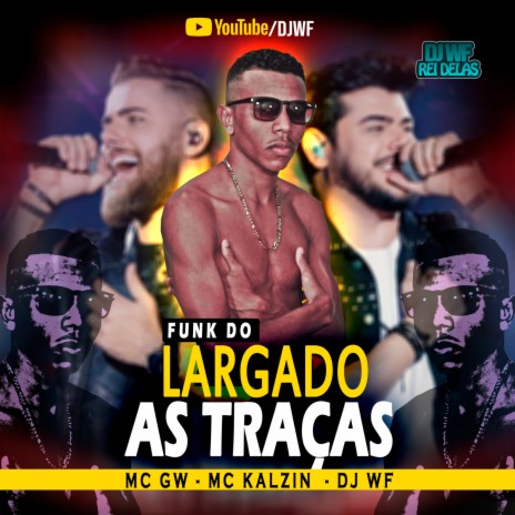 LARGADO ÁS TRAÇAS (FUNK REMIX) ft. MC GW | Boomplay Music