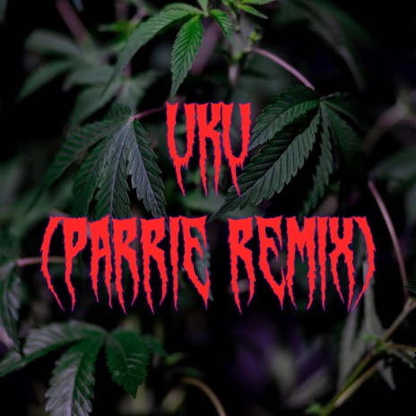 UKU ((Parrie Remix)) ft. Parrie