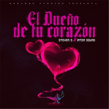 El Dueño de Tu Corazon ft. Steven_s | Boomplay Music