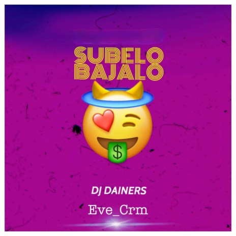 Subelo Bajalo ft. Eve Crm | Boomplay Music