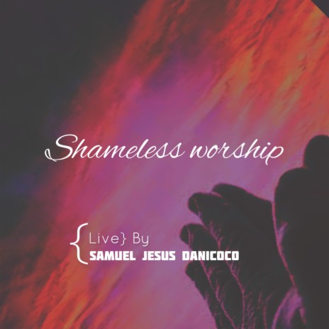 Shameless Worship | Boomplay Music