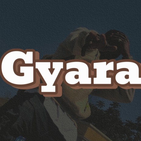 Gyara | Boomplay Music