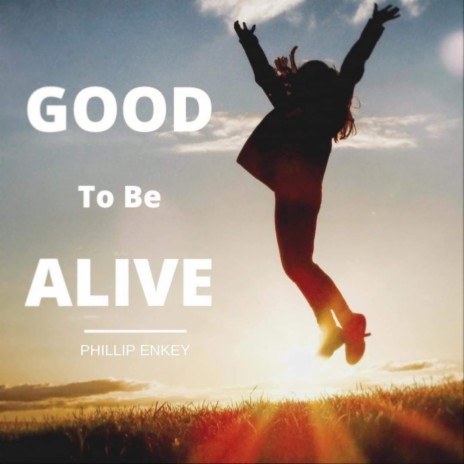 Good to be Alive | Boomplay Music