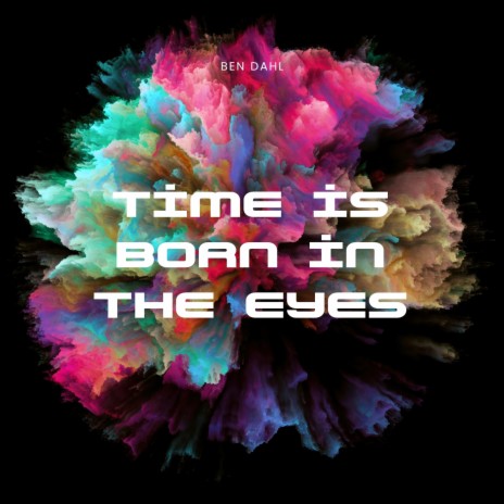 Time is Born in the Eyes | Boomplay Music