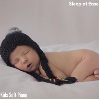 Sleep at Ease - Kids Soft Piano