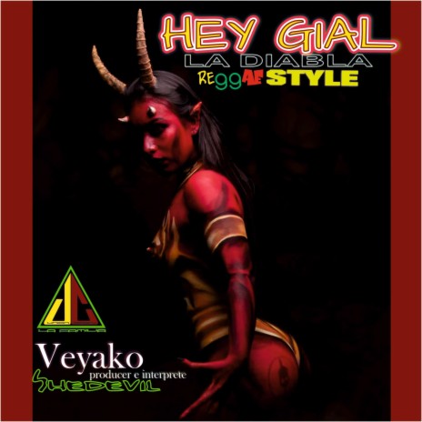 Hey Gial (La Diabla), Veyako [Veyako Producciones, Union Company La Familia]