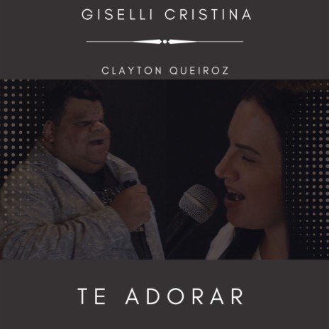 Te Adorar ft. Clayton Queiroz | Boomplay Music