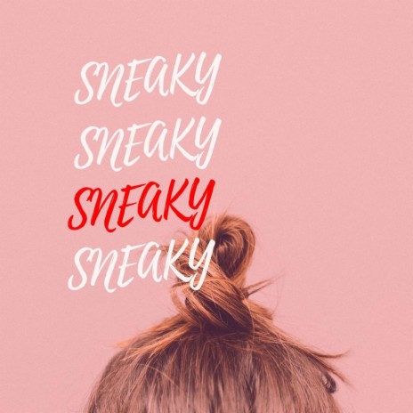 Sneaky | Boomplay Music