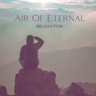 Air Of Eternal Relaxation – Getting Lost In The Resting Nature Wildlife Sounds