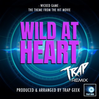Wicked Game (From Wild At Heart) (Trap Version)