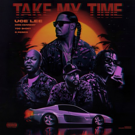 Take My Time ft. Dom Kennedy, G Perico & Too $hort | Boomplay Music