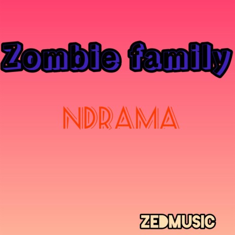 Zombie family drama | Boomplay Music