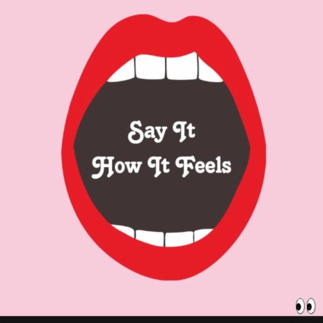 Say .t How .t Feels | Boomplay Music