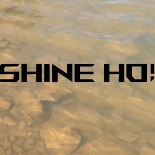 SHINE HO!