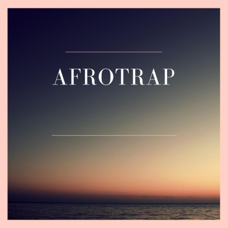 AfroTrap | Boomplay Music