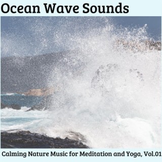 Ocean Wave Sounds - Calming Nature Music for Meditation and Yoga, Vol.01