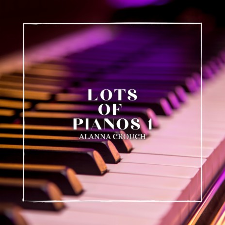 Lots of Pianos 1 | Boomplay Music