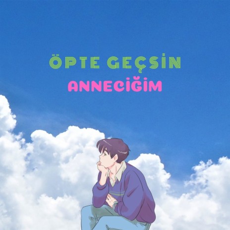 Öpte Geçsin Anneciğim | Boomplay Music