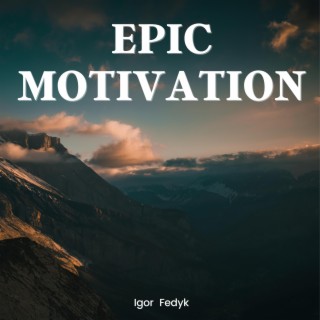 Epic Motivation