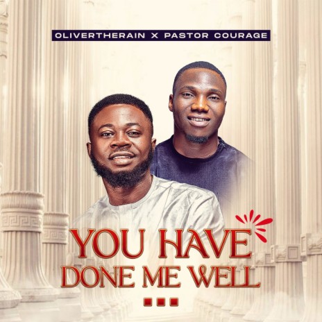 You Have Done Me Well ft. Pastor Courage | Boomplay Music