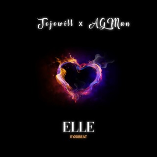 ELLE ft. JoJoWill & EyjoBeatz lyrics | Boomplay Music