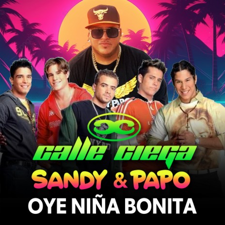 Oye Niña Bonita ft. Sandy & Papo | Boomplay Music