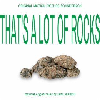 That's a Lot of Rocks! (Original Motion Picture Soundtrack)