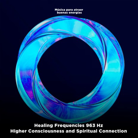 Healing Frequencies 963 Hz (Higher Consciousness and Spiritual Connection) | Boomplay Music