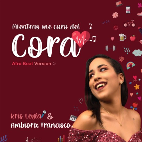 MIENTRAS ME CURO DEL CORA ft. Kris Leyla | Boomplay Music