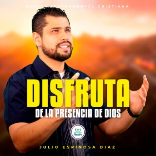 Disfruta de la Presencia de Dios