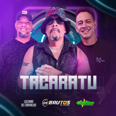Tacaratu ft. Os Brutos do Piseiro | Boomplay Music