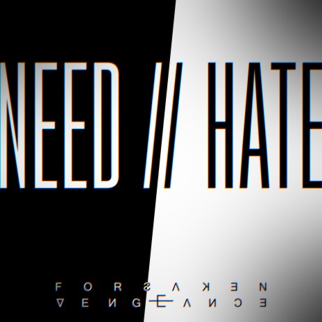 NEED // HATE ft. Dead Phoenix