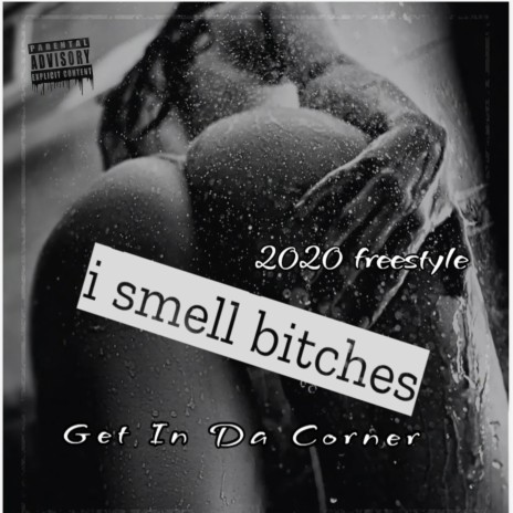 I Smell Bitches 2020 (Freestyle) ft. Dogga Baby & Yuk Nassty | Boomplay Music