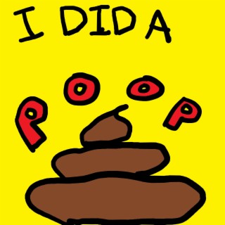 I Did A Poop