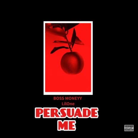Persuade me ft. Boss Moneyy