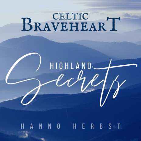 Celtic Braveheart - Highland Secrets | Boomplay Music