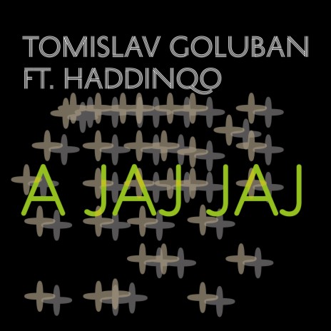 A jaj jaj ft. HaddinQo | Boomplay Music