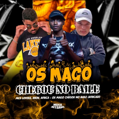 Os Mago Chegou no Baile ft. Mc Rikin, Mc Africa & Africa DJ | Boomplay Music