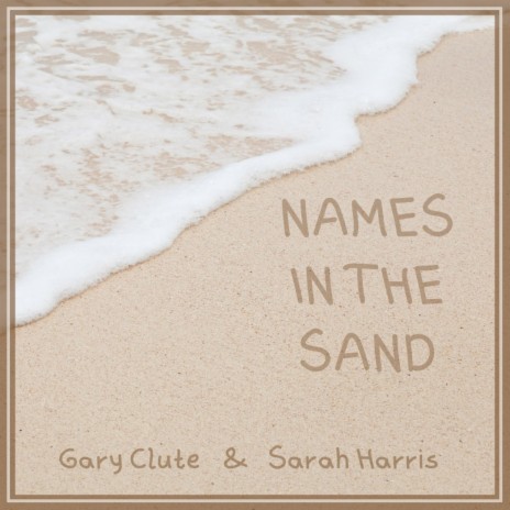 Names In The Sand ft. Gary Clute