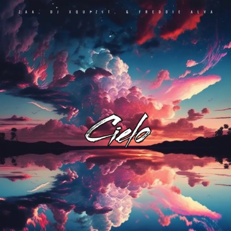 Cielo ft. DJ Xquizit & Freddie Alva | Boomplay Music