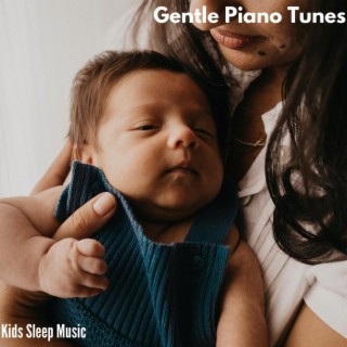 Gentle Piano Tunes - Kids Sleep Music