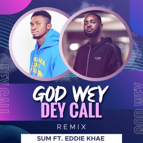 God Wey Dey Call (Remix) ft. Eddie Khae | Boomplay Music