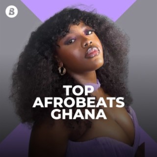 Top Afrobeats Ghana