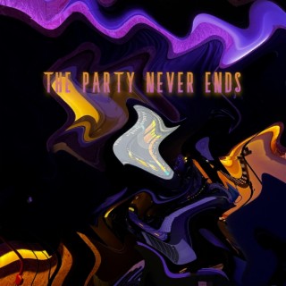 THE PARTY NEVER ENDS